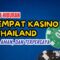 tempat kasino di thailand